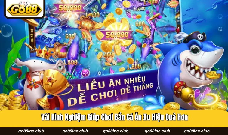 Kinh nghiệm giúp người dùng tối ưu xu khi tham gia bắn cá